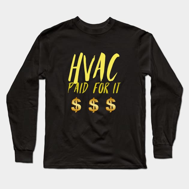 Hvac Paid for It Dollar Sign Long Sleeve T-Shirt by The Hvac Gang
